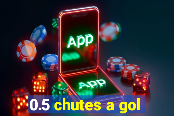 0.5 chutes a gol