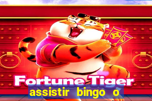 assistir bingo o rei das manhas filme completo dublado