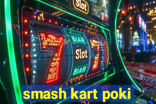 smash kart poki