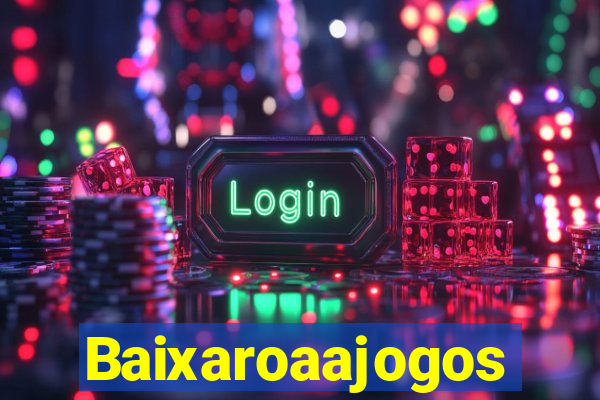 Baixaroaajogos