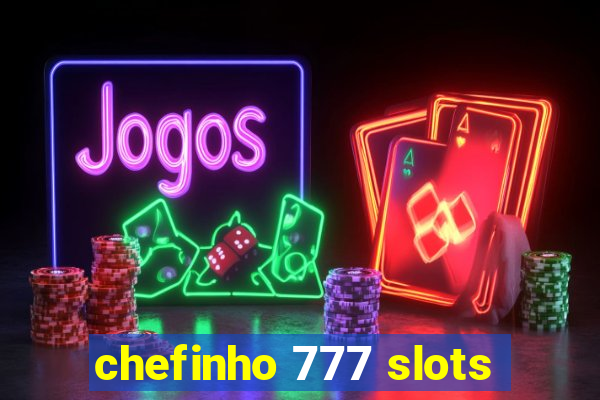 chefinho 777 slots