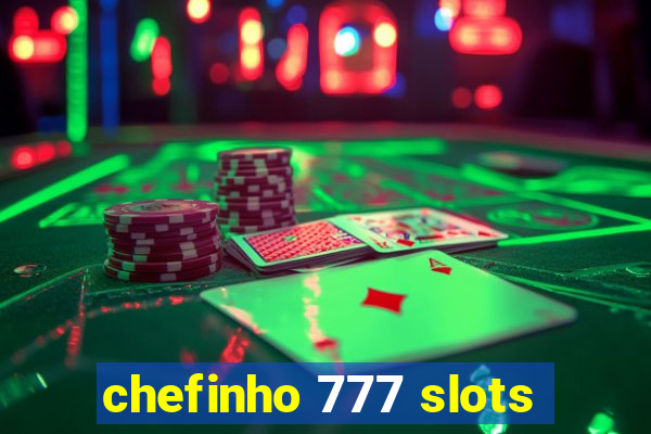 chefinho 777 slots