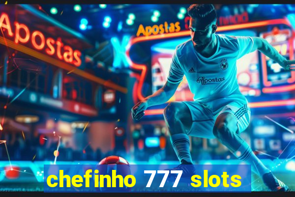 chefinho 777 slots