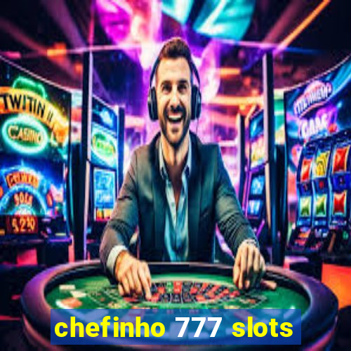 chefinho 777 slots
