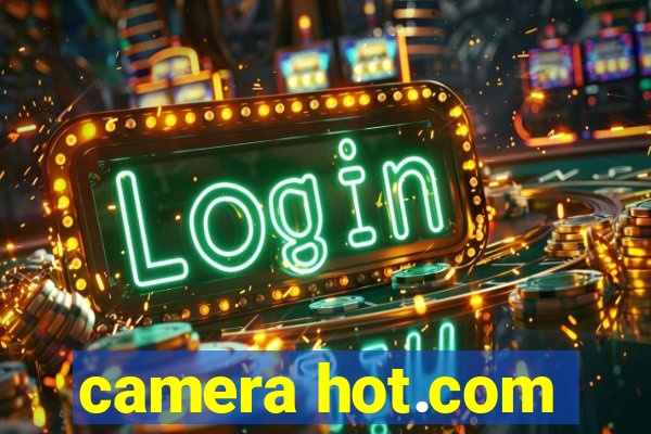 camera hot.com