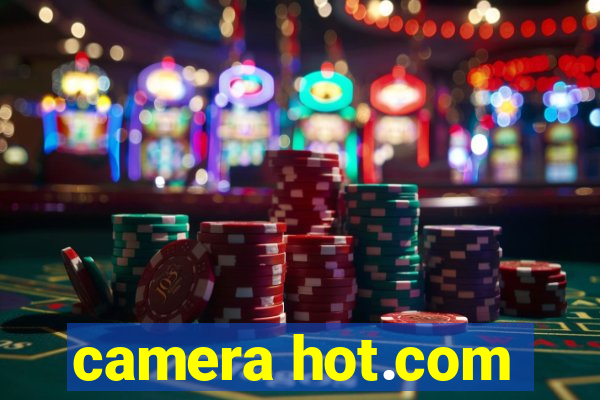 camera hot.com