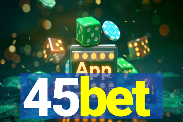 45bet