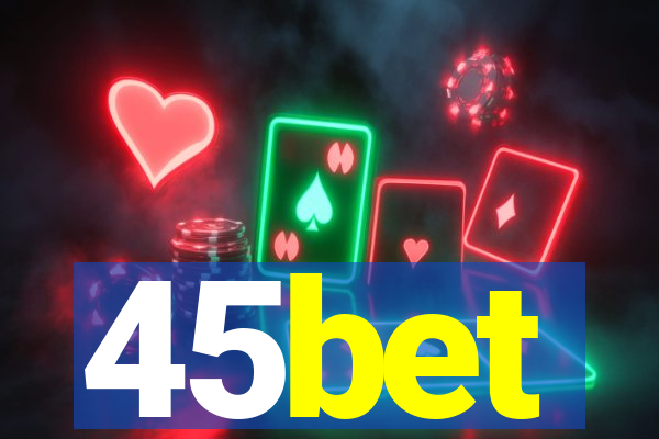 45bet