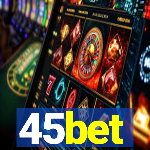 45bet