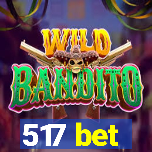 517 bet