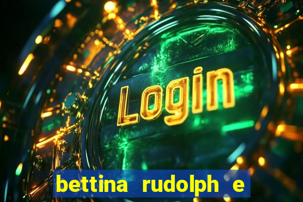 bettina rudolph e marcelo terminaram porque