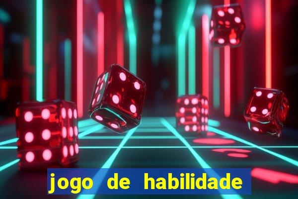 jogo de habilidade para ganhar dinheiro