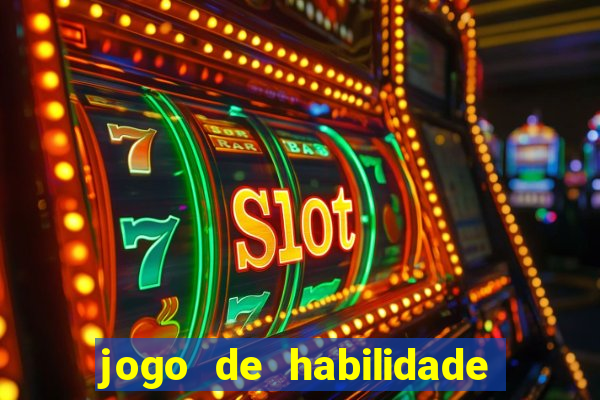 jogo de habilidade para ganhar dinheiro