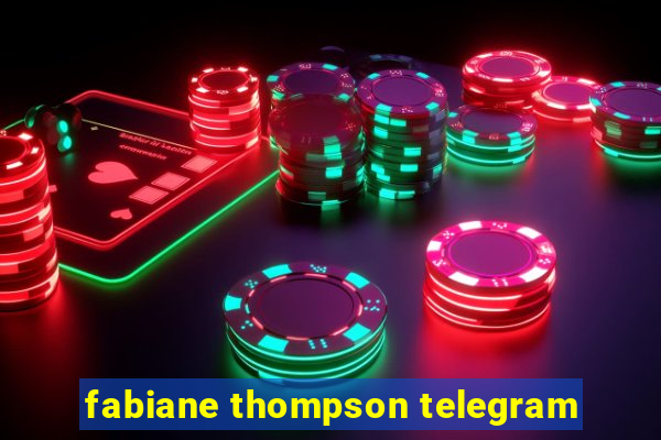 fabiane thompson telegram