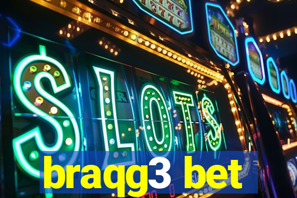 braqg3 bet