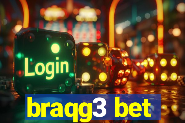 braqg3 bet
