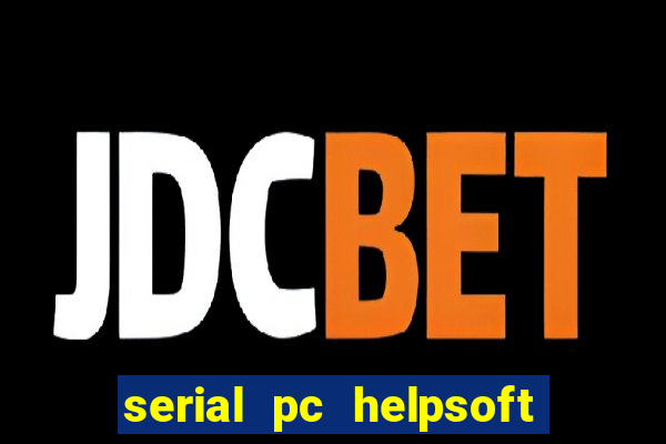 serial pc helpsoft driver updater