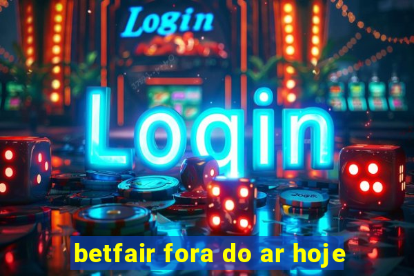 betfair fora do ar hoje
