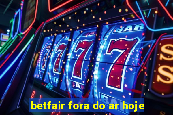 betfair fora do ar hoje