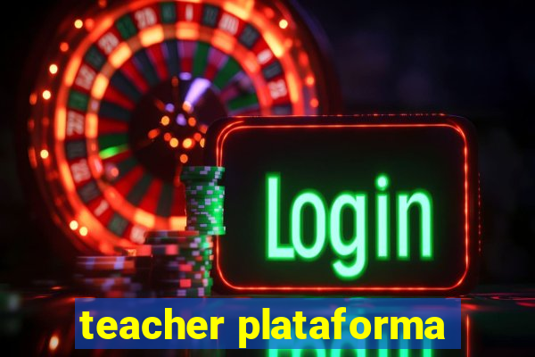 teacher plataforma