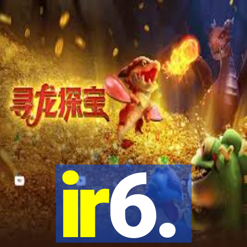 ir6.