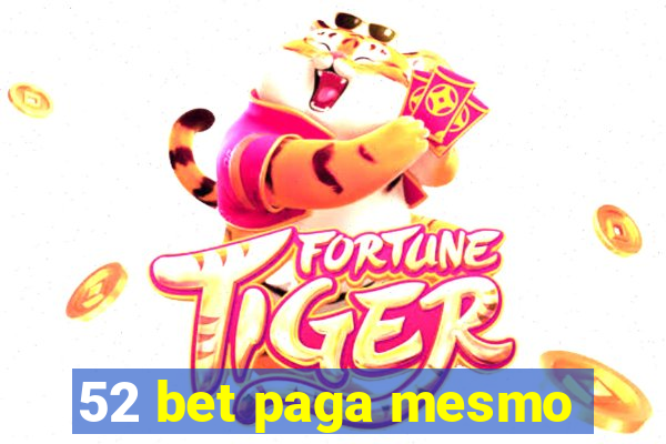 52 bet paga mesmo