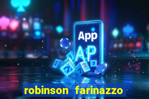 robinson farinazzo biografia wikipedia