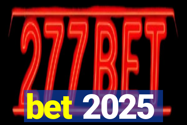 bet 2025
