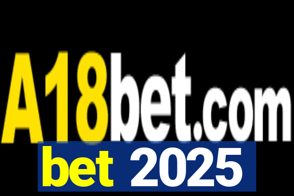 bet 2025