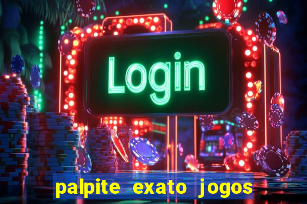 palpite exato jogos de hoje