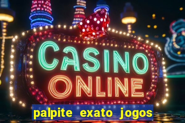 palpite exato jogos de hoje