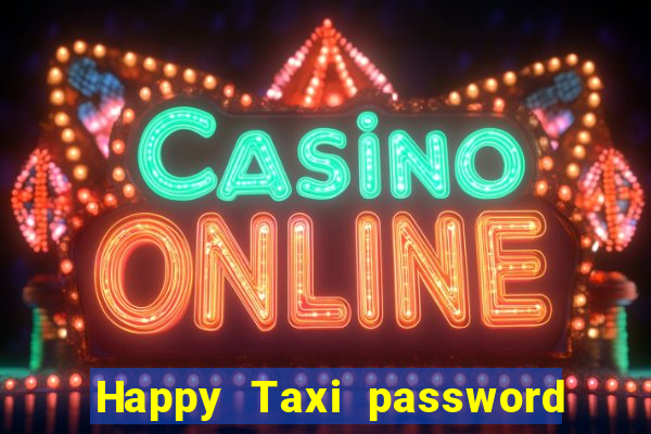 Happy Taxi password road 96 road 96 happy taxi security