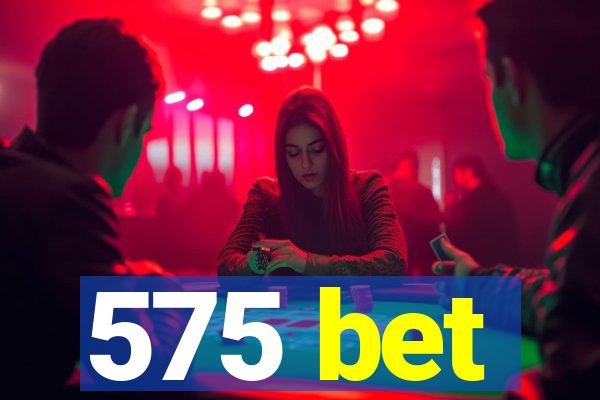 575 bet