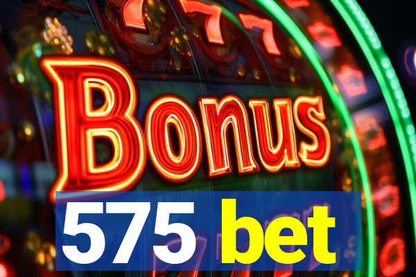 575 bet