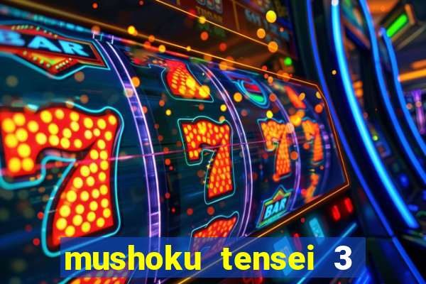 mushoku tensei 3 temporada dublado