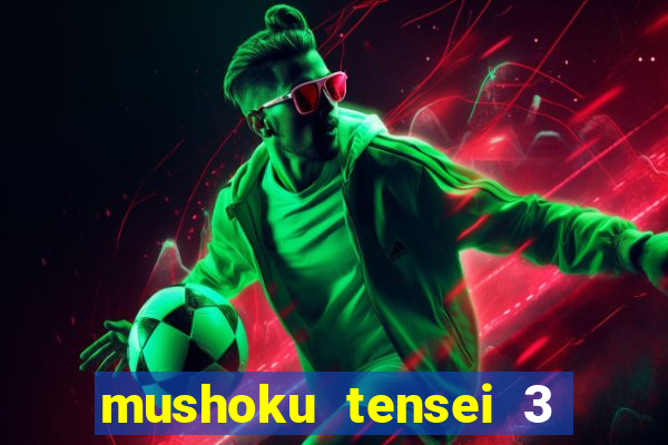 mushoku tensei 3 temporada dublado