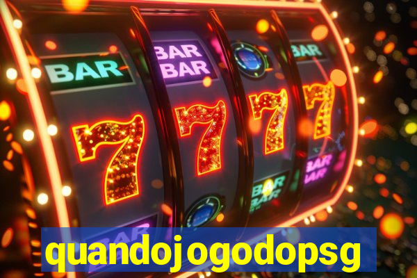 quandojogodopsg