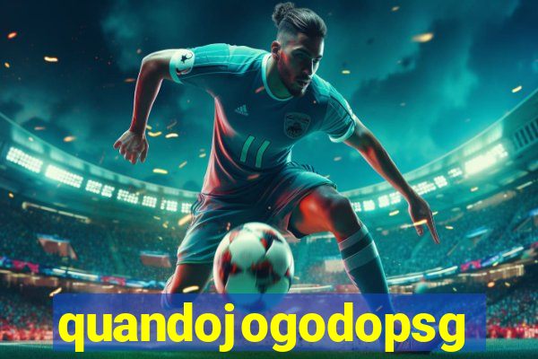 quandojogodopsg