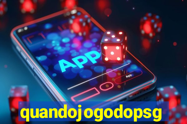 quandojogodopsg