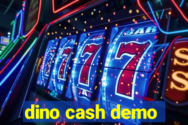 dino cash demo
