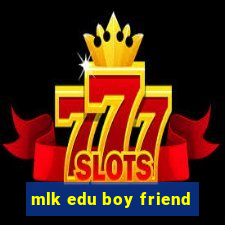 mlk edu boy friend