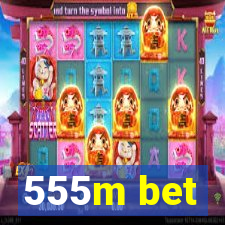 555m bet