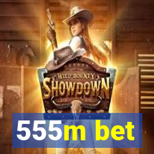 555m bet