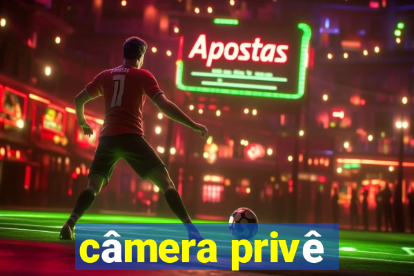 câmera privê