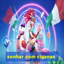 sonhar com ciganas
