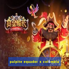 palpite equador x colômbia