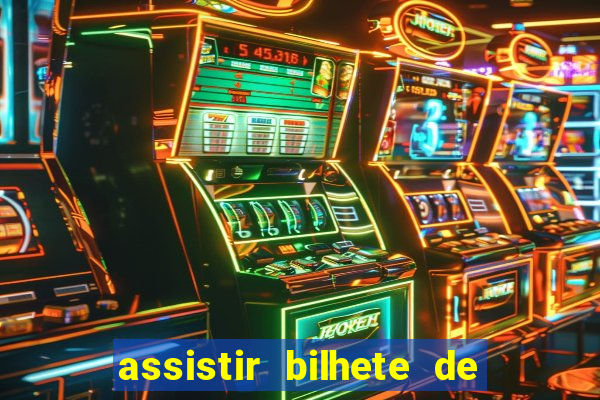 assistir bilhete de loteria dublado