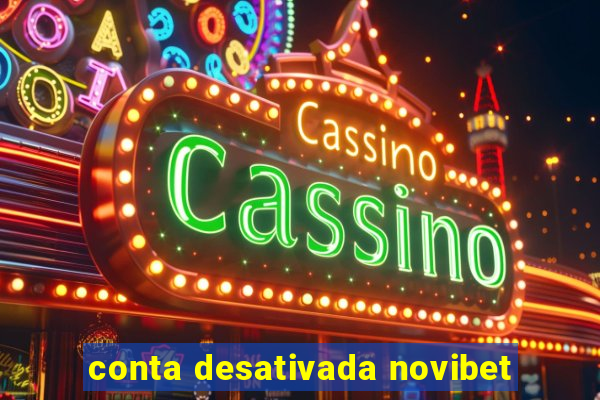 conta desativada novibet