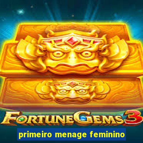 primeiro menage feminino