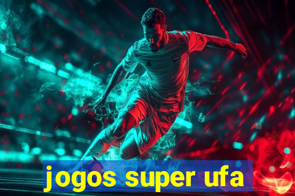 jogos super ufa